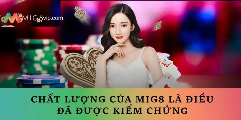 Đánh giá khách quan từ hội viên Mig8 sau khi trải nghiệm chất lượng