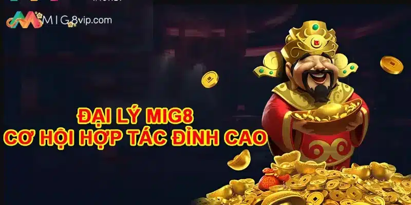 Khám phá một số đặc quyền khi hợp tác đại lý Mig8