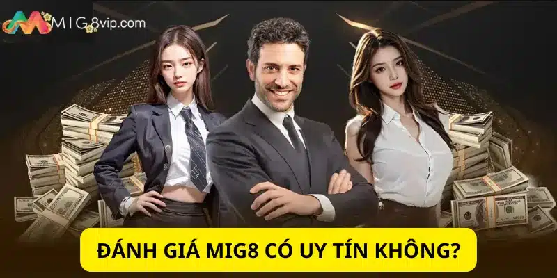 Đánh giá độ uy tín của Mig8 qua một số ưu điểm và hạn chế