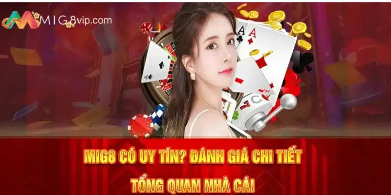 Đánh giá Mig8 dựa trên độ đáng tin cậy và chất lượng của sân chơi