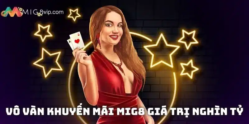 Vô vàn khuyến mãi Mig8 giá trị nghìn tỷ hấp dẫn và đặc sắc